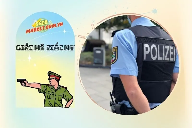 Các dạng giấc mơ thấy công an và điềm báo cụ thể