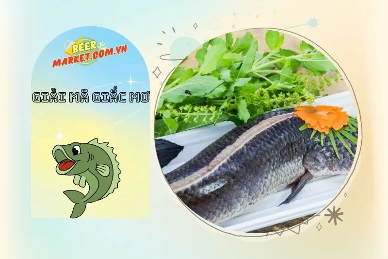 Các Điềm Báo Xấu Khi Mơ Thấy Cá Lóc