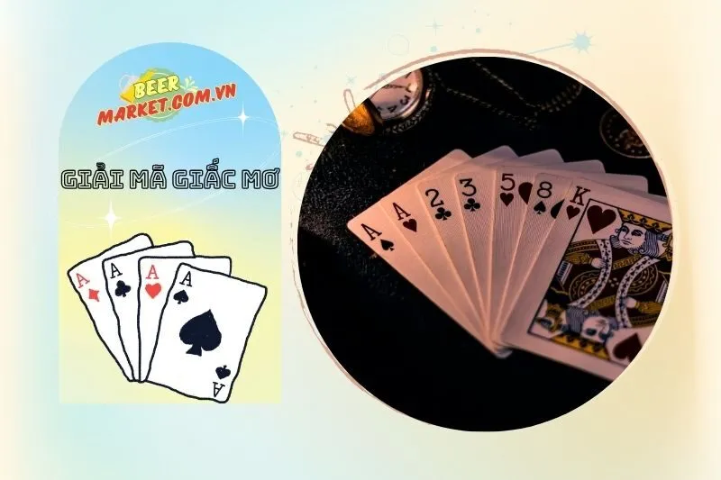 Các Loại Giấc Mơ Nằm Mơ Thấy Đánh Bài và Ý Nghĩa Riêng Biệt