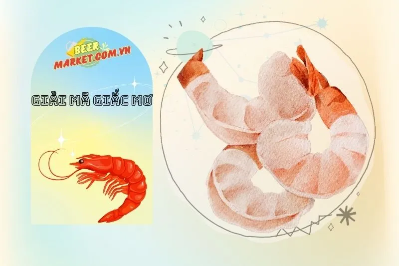 Con Số May Mắn Liên Quan Đến Việc Mơ Thấy Tôm