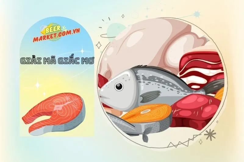 Giải mã các tình huống thường gặp khi nằm mơ thấy làm thịt cá