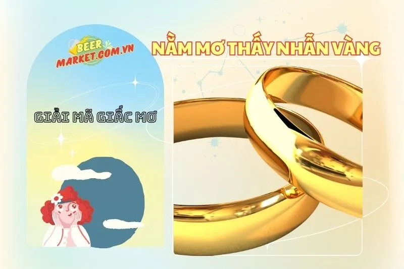 Giải Mã Nằm Mơ Thấy Nhẫn Vàng: Ý Nghĩa và Điềm Báo Tài Lộc 2025