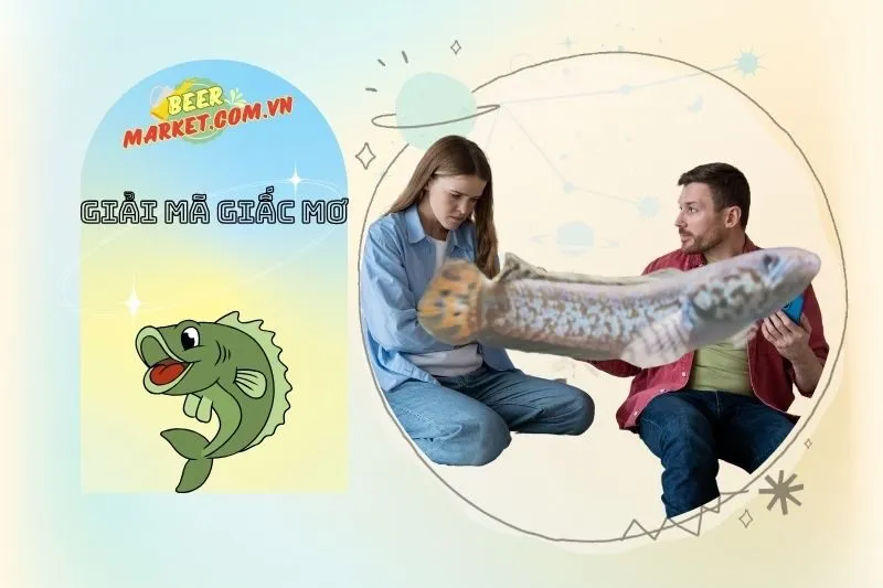 Lời Khuyên Khi Mơ Thấy Cá Lóc