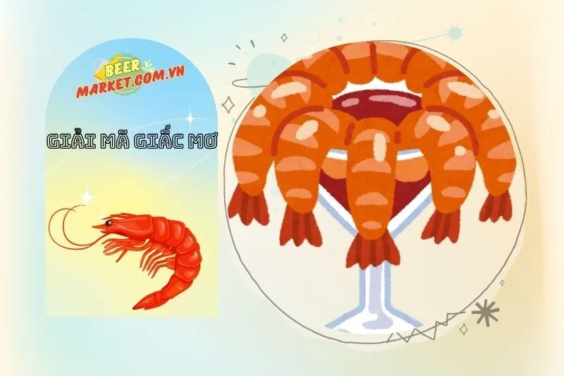 Màu Sắc Và Trạng Thái Của Tôm Trong Giấc Mơ Có Ý Nghĩa Gì?