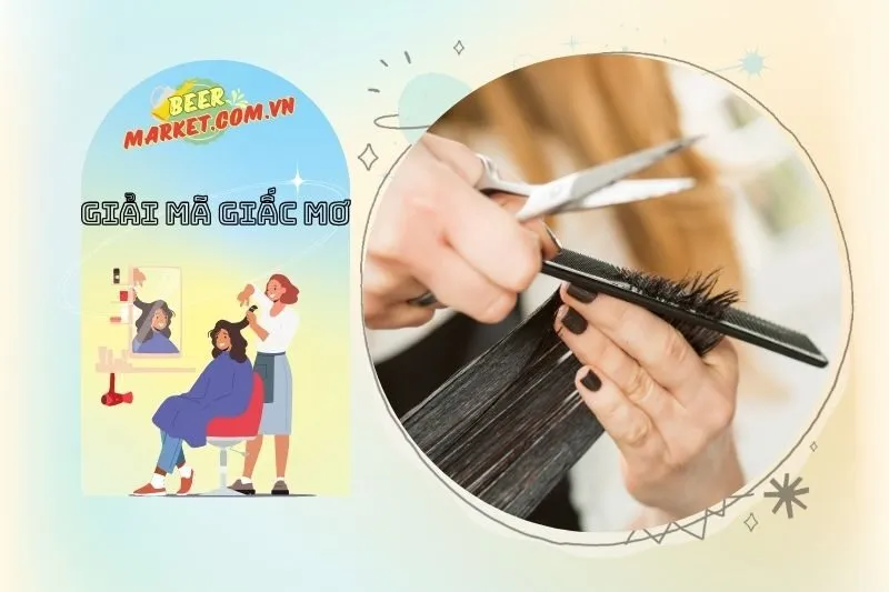 Mơ Thấy Cắt Tóc Và Ảnh Hưởng Đến Vận May