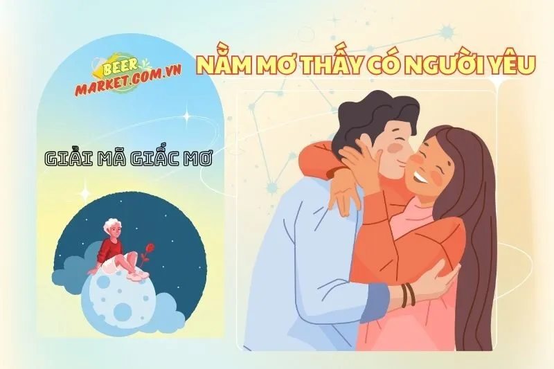 Nằm mơ thấy có người yêu: Ý nghĩa và điềm báo thú vị 2025
