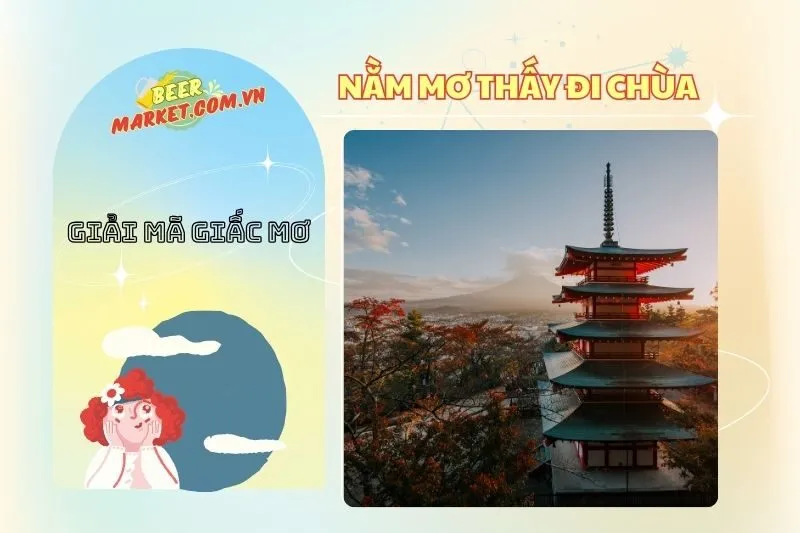 Nằm mơ thấy đi chùa: Ý nghĩa tâm linh và con số may mắn 2025