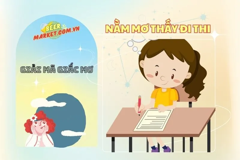 Nằm Mơ Thấy Đi Thi: Ý Nghĩa và Các Con Số May Mắn 2025 | Beer Market