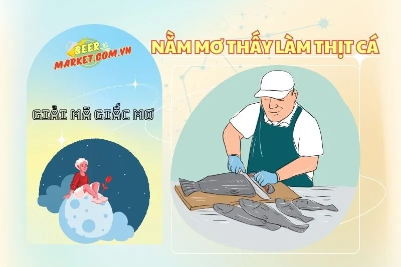Nằm mơ thấy làm thịt cá: Ý nghĩa, điềm báo và con số may mắn 2025