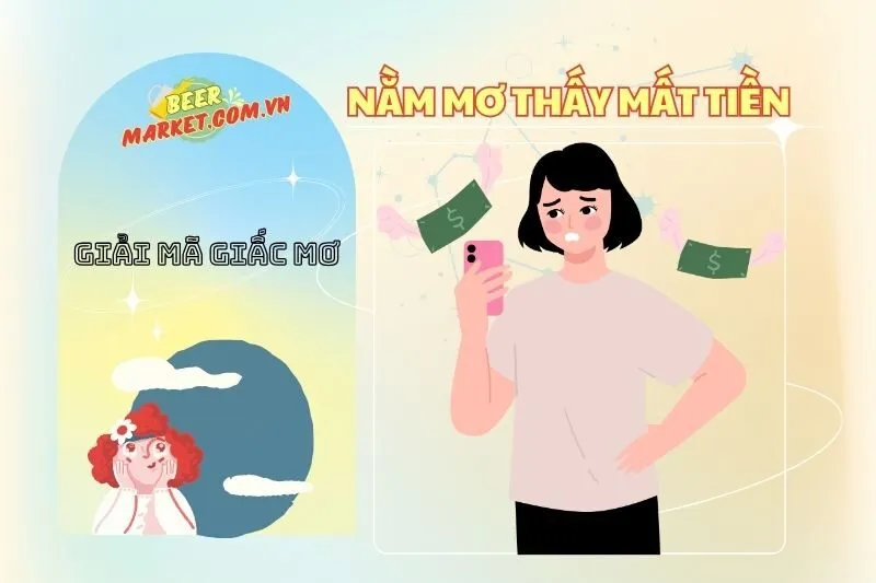 Nằm Mơ Thấy Mất Tiền: Ý Nghĩa và Điềm Báo Bạn Cần Biết | Beer Market