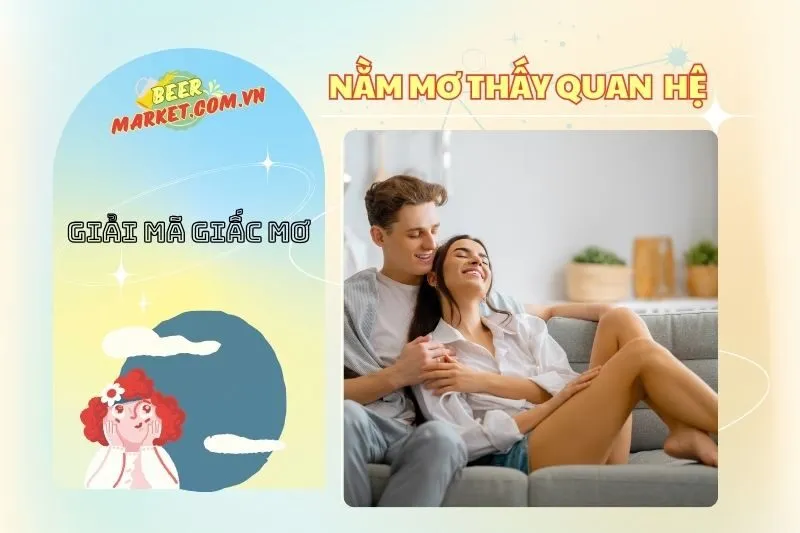 Nằm Mơ Thấy Quan Hệ – Giải Mã Giấc Mơ Tình Dục, Con Số May Mắn