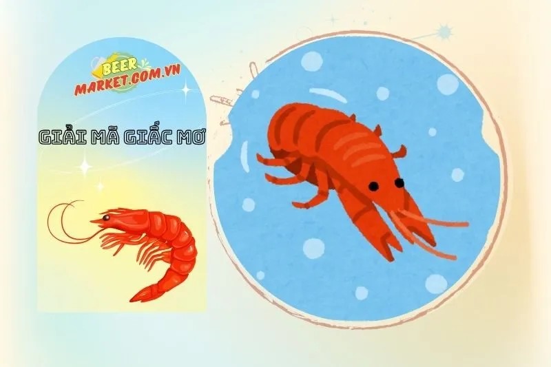 Ý Nghĩa Của Việc Nằm Mơ Thấy Tôm