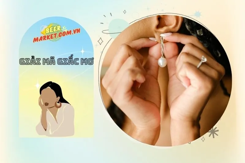 Bông Tai Trong Giấc Mơ Và Mối Liên Hệ Với Tài Lộc