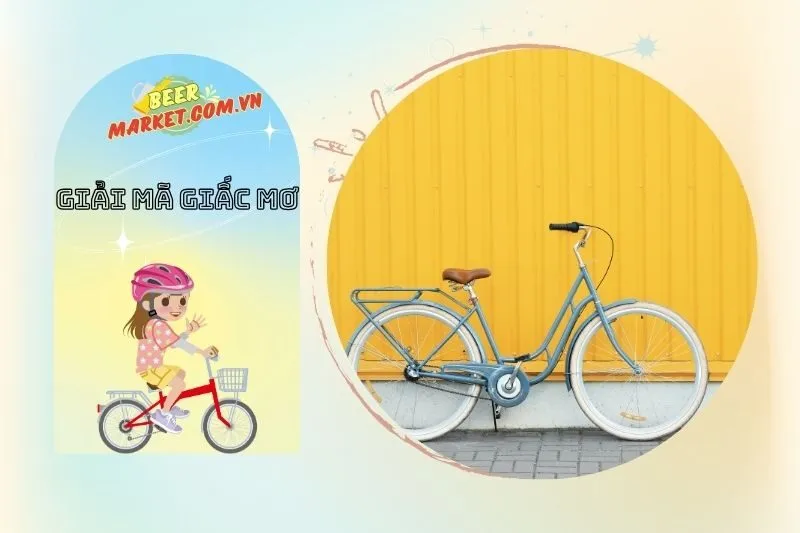 Các Loại Nằm Mơ Thấy Xe Đạp Và Điềm Báo Từ Chúng