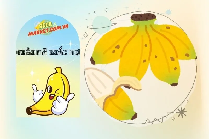 Cách đối mặt và tận dụng ý nghĩa giấc mơ thấy chuối