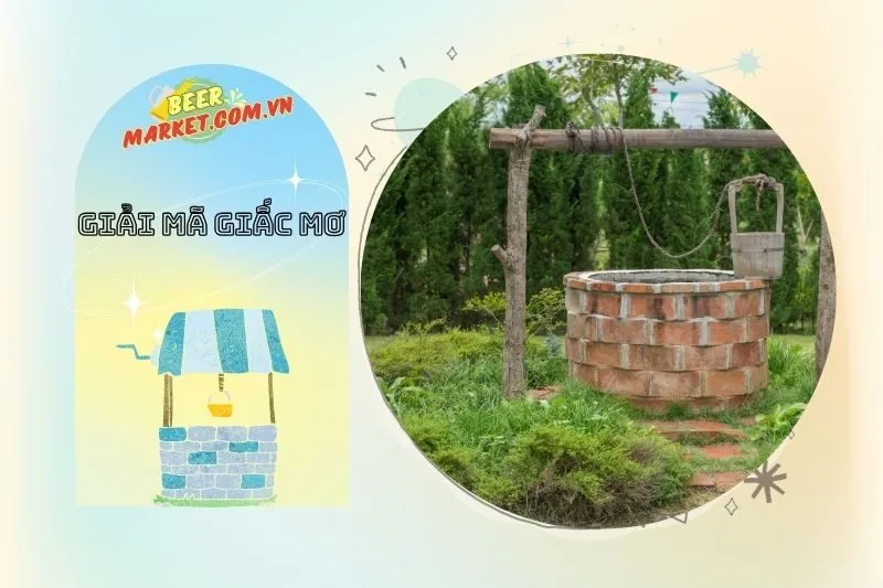 Cách sử dụng ý nghĩa giấc mơ giếng nước đầy hiệu quả