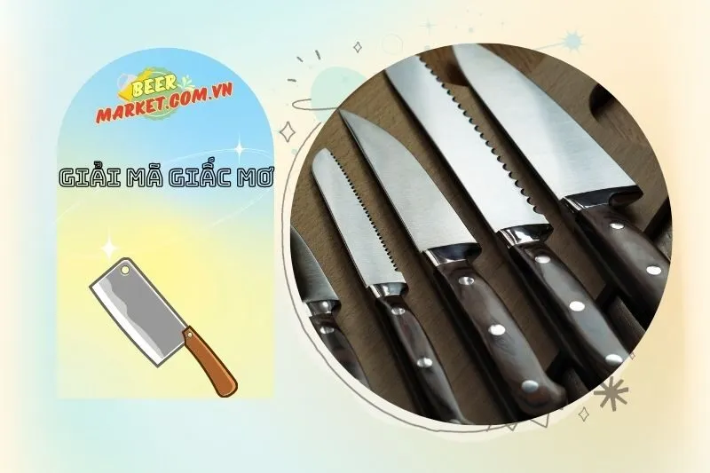 Con Số May Mắn Khi Mơ Thấy Dao