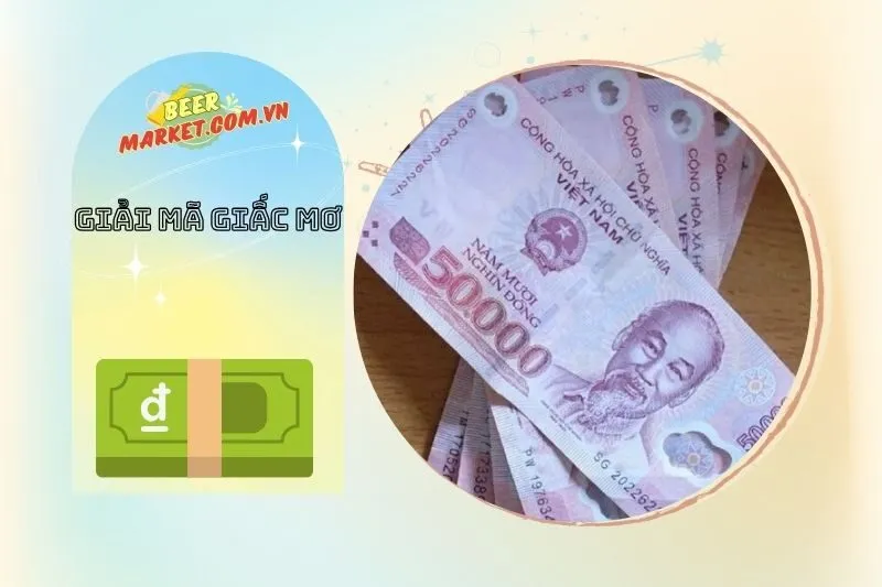 Con Số May Mắn Khi Nằm Mơ Thấy Tiền 50 Nghìn