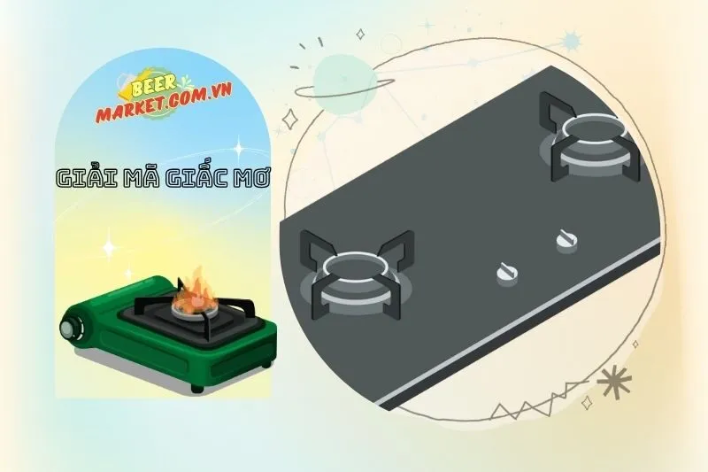 Con số may mắn liên quan đến giấc mơ bếp ga