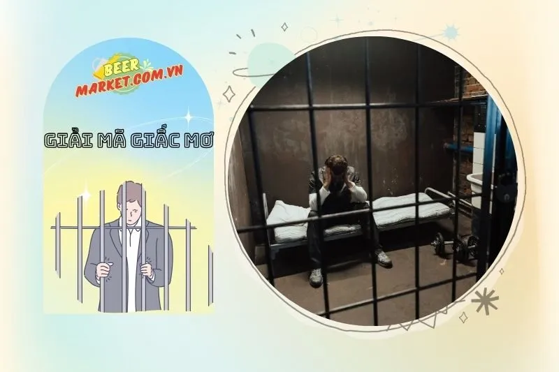 Giấc Mơ Thấy Mình Bị Bắt Vào Tù