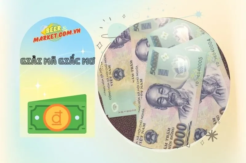 Giấc mơ thấy tiền 500 nghìn và liên quan đến tài chính cá nhân