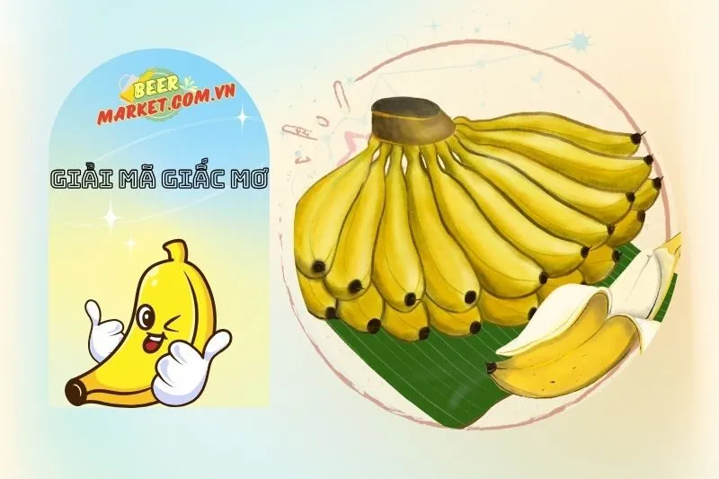 Giải mã các trường hợp nằm mơ thấy chuối thường thấy