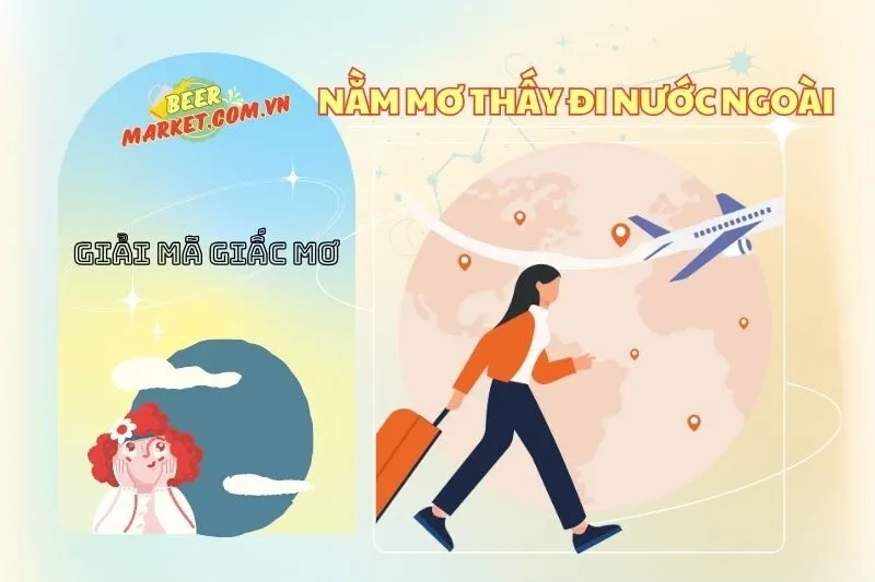 Giải Mã Nằm Mơ Thấy Đi Nước Ngoài: Điềm Báo & Con Số May Mắn