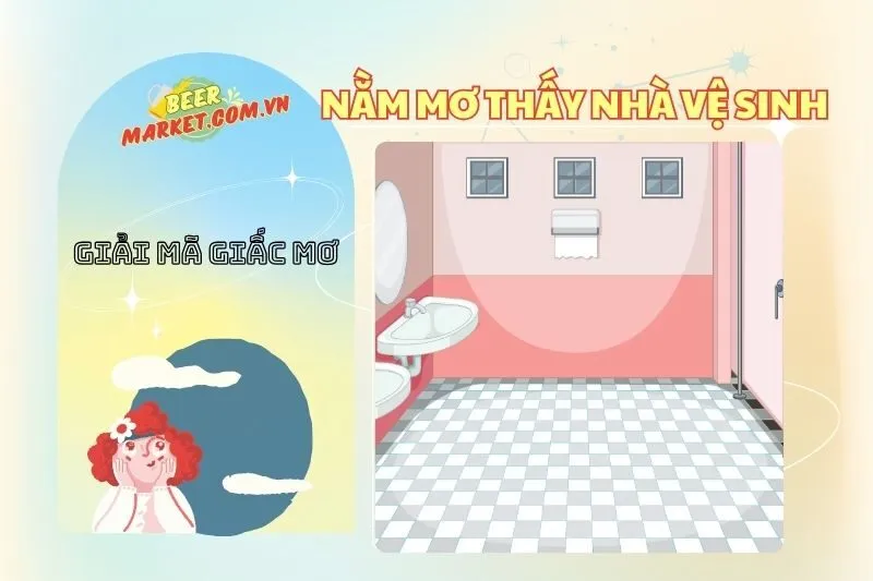Giải Mã Nằm Mơ Thấy Nhà Vệ Sinh: Ý Nghĩa Tâm Lý và Điềm Báo 2025