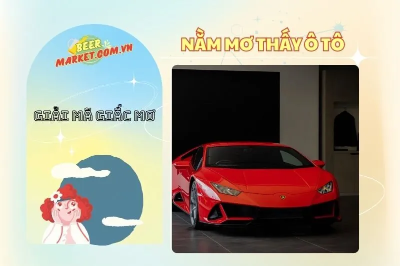 Giải mã nằm mơ thấy ô tô: Ý nghĩa và con số may mắn 2025