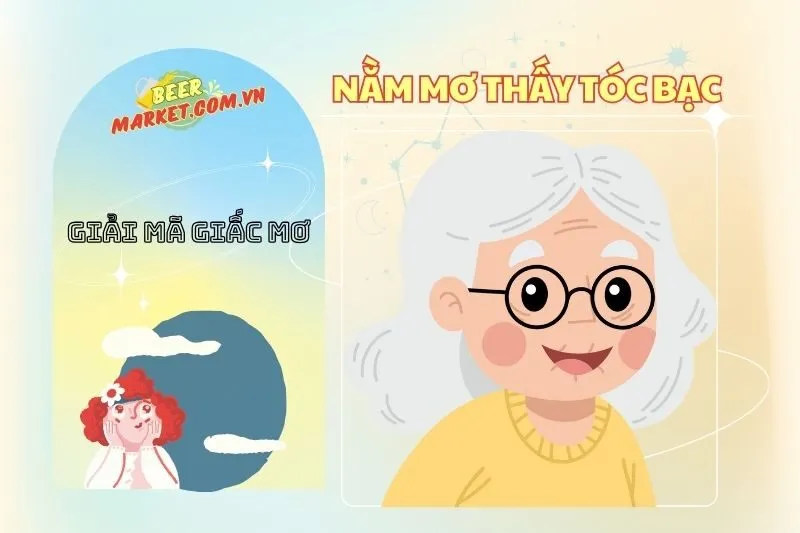 Giải Mã Nằm Mơ Thấy Tóc Bạc: Điềm Báo Sức Khỏe & Tình Yêu 2025