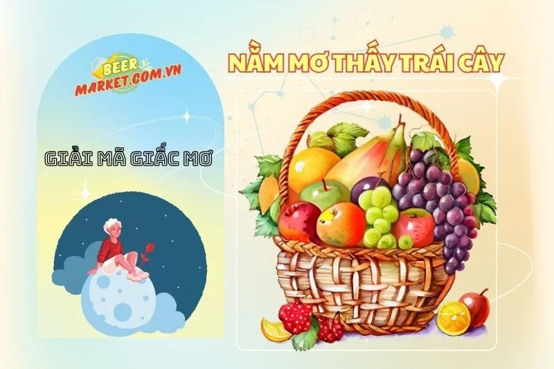 Giải Mã Nằm Mơ Thấy Trái Cây: Ý Nghĩa Và Điềm Báo May Mắn