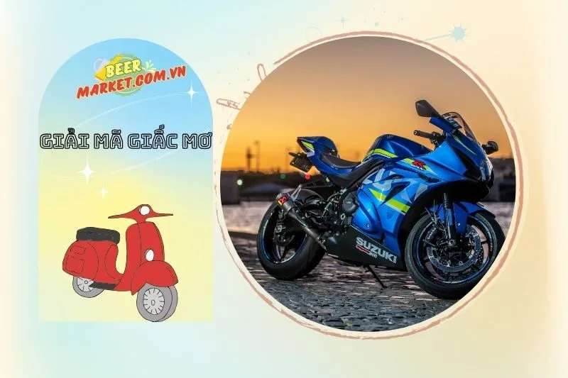 Giải Mã Ý Nghĩa Các Trường Hợp Nằm Mơ Thấy Xe Máy Thường Gặp