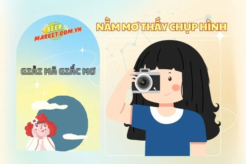 Giải mã ý nghĩa nằm mơ thấy chụp hình và điềm báo thú vị 2025