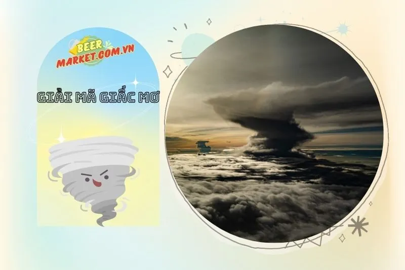 Làm Gì Khi Mơ Thấy Lốc Xoáy? Cách Đối Phó Với Điềm Báo Xấu