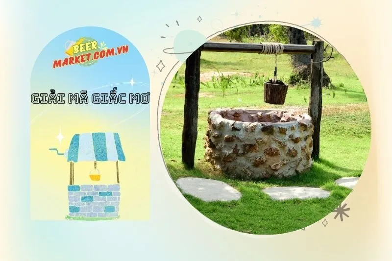 Lợi ích và hạn chế của giấc mơ giếng nước đầy