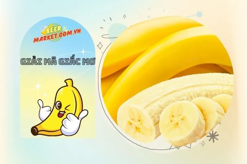 Mơ thấy chuối liên quan đến con số may mắn