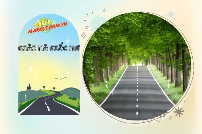 Mơ thấy con đường và mối liên hệ với sự nghiệp, tình cảm, cuộc sống