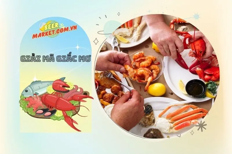 Mối liên hệ giữa giấc mơ thấy hải sản và cuộc sống thực