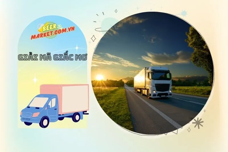 Mối liên hệ giữa giấc mơ thấy xe tải và cuộc sống thực tại