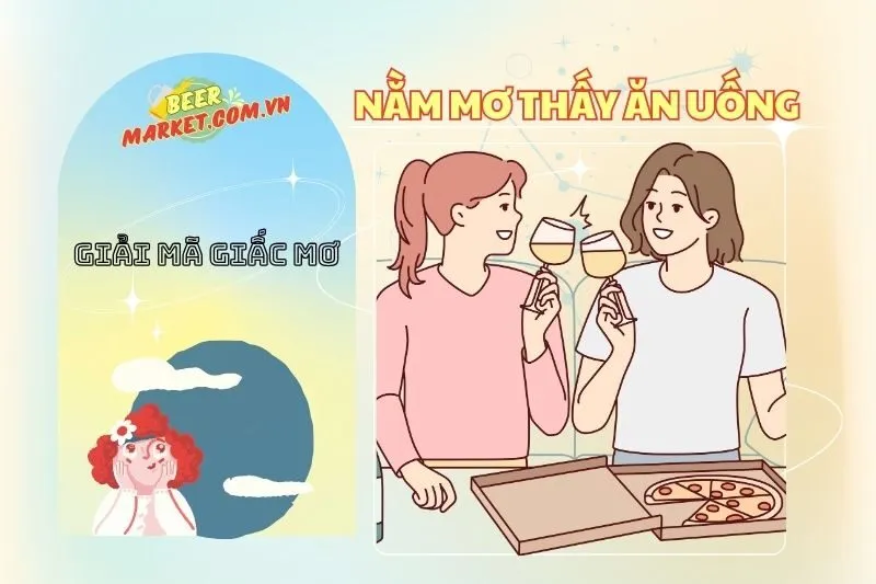 Nằm Mơ Thấy Ăn Uống: Giải Mã Ý Nghĩa và Điềm Báo 2025 - Beer Market
