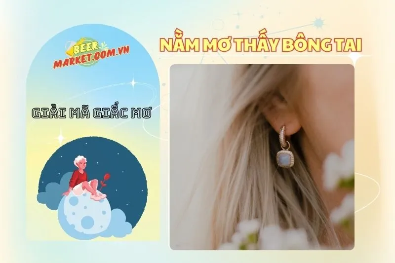 Nằm Mơ Thấy Bông Tai: Giải Mã Ý Nghĩa Và Điềm Báo Cho Bạn