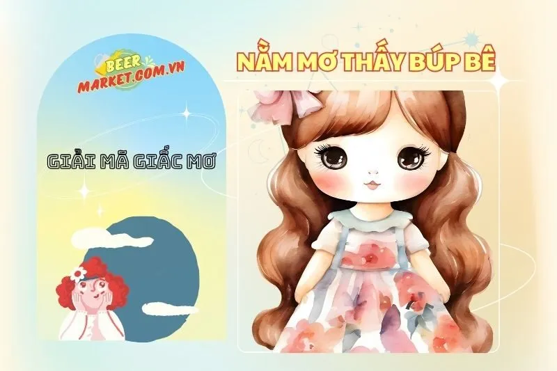 Nằm Mơ Thấy Búp Bê: Giải Mã Ý Nghĩa và Con Số May Mắn 2025