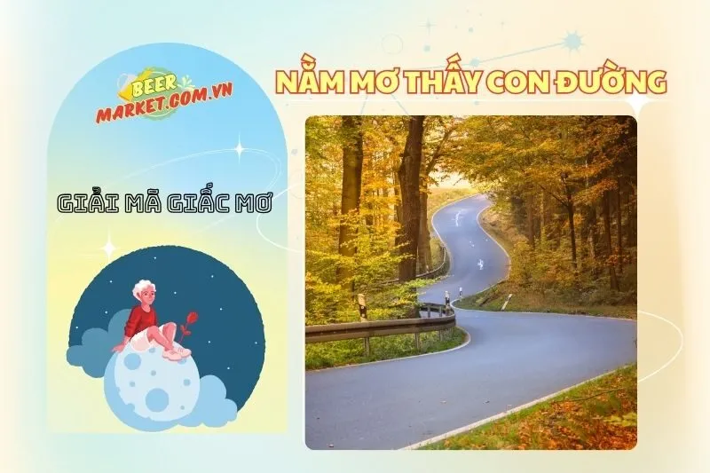 Nằm mơ thấy con đường: Điềm báo, ý nghĩa và con số liên quan