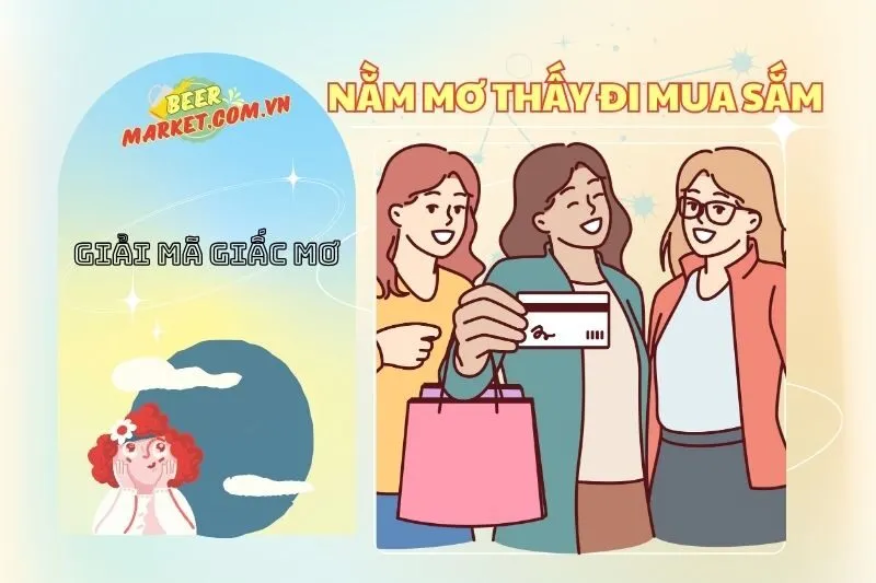 Nằm Mơ Thấy Đi Mua Sắm: Giải Mã Ý Nghĩa và Tác Động Tới Cuộc Sống