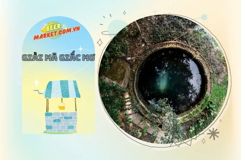 Nằm Mơ Thấy Giếng Nước Đầy Và Các Con Số May Mắn Liên Quan