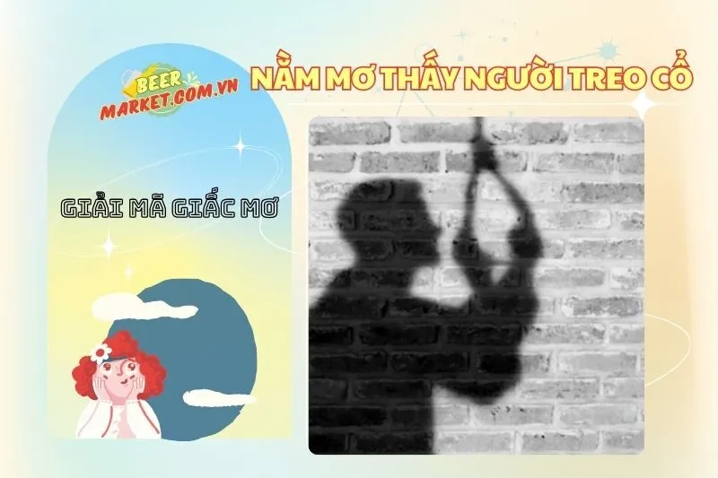 Nằm mơ thấy người treo cổ: Giải mã ý nghĩa và điềm báo 2025