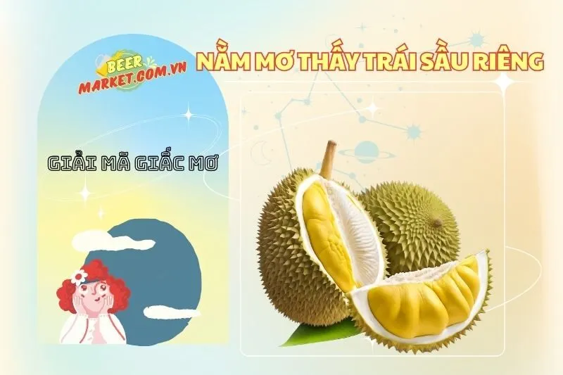 Nằm mơ thấy trái sầu riêng: Ý nghĩa, điềm báo và con số may mắn