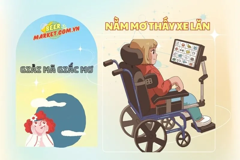 Nằm mơ thấy xe lăn: Giải mã ý nghĩa và tác động tích cực 2025