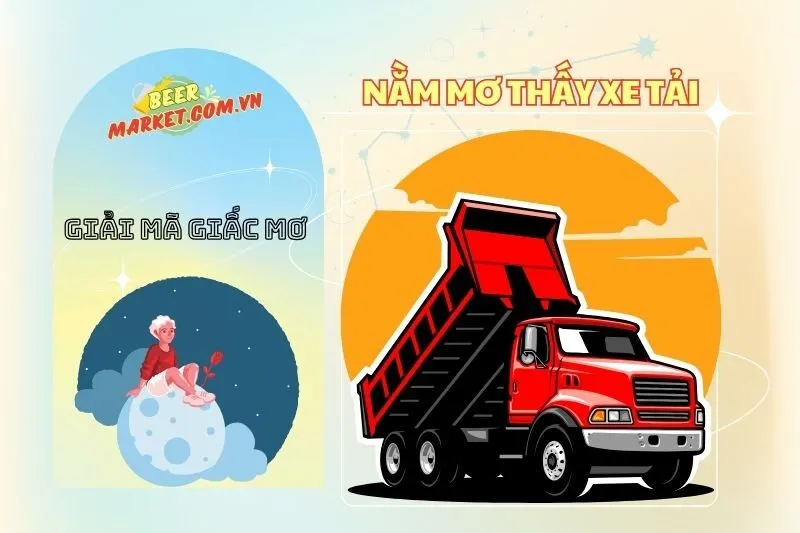 Nằm mơ thấy xe tải: Ý nghĩa và con số may mắn bạn cần biết