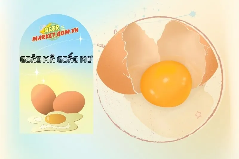 Những Điềm Báo Quan Trọng Khi Mơ Thấy Trứng Vỡ, Trứng Rạn Nứt